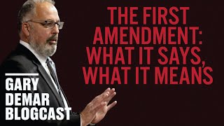 The First Amendment: What it Says, What it Means