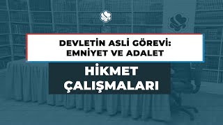 Hikmet Çalışmaları | Devletin Asli Görevi: Emniyet ve Adalet