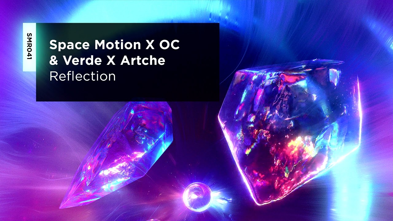 Watch Space Motion x OC & Verde x Artche - Reflection on YouTube Watch Space Motion x OC & Verde x Artche - Reflection on YouTube