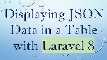 Displaying JSON Data in a Table with Laravel 8