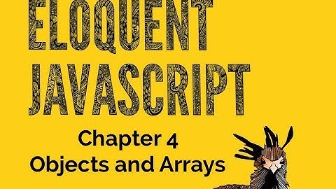 Eloquent JavaScript Tutorial Chapter 4 Objects and Arrays