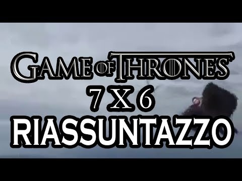 Game of Thrones 7x6 - RIASSUNTAZZO BRUTTO BRUTTO