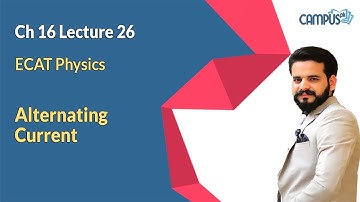 ECAT Physics Live Lecture 26, Ch no 16 (Part 2), Alternating current