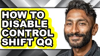 How to Disable Control Shift Qq - Easy Guide