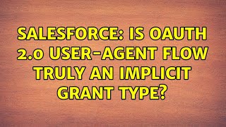 Salesforce: Is OAuth 2.0 User-Agent Flow truly an Implicit Grant Type? Profile