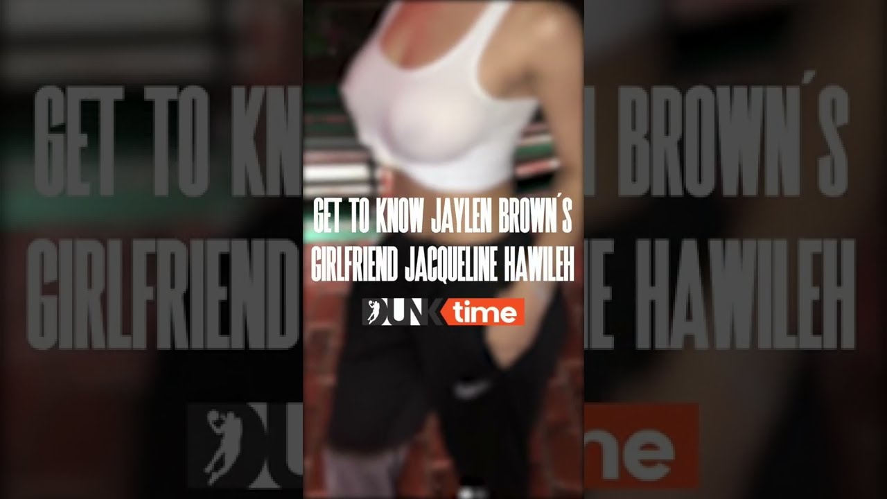 Get To Know Jaylen Brown’S Girlfriend Jacqueline Hawileh #Shorts