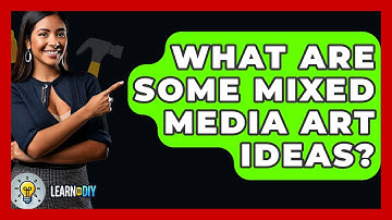 What Are Some Mixed Media Art Ideas? - LearnToDIY360.com