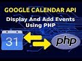 Google Calendar API Tutorial | Connect Calendar With PHP | Display And Add Events | 2019