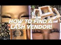 HOW TO FIND A LASH VENDOR!