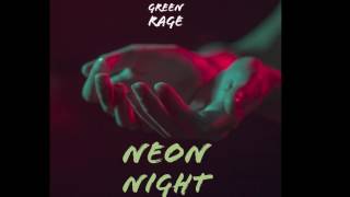 Green Rage - Neon Night (Original Mix)