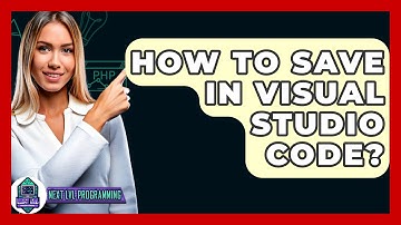 How To Save In Visual Studio Code? - Next LVL Programming