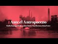 Ante el Antropoceno. «Ante el Antropoceno, ¿qué hacer?» (Parte 1)