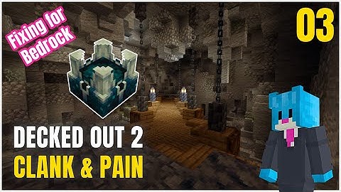 CLANK, PAIN & SUFFERING - Decked Out 2 to Minecraft Bedrock - EP3