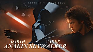 Anakin Skywalker/Darth Vader (+Padme) | Running Up That Hill