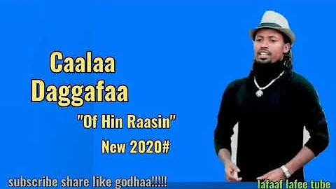 Caalaa Daggafaa _Of Hin Raasin_New Ethiopia oromo music_2020(official video)