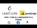 LEETCODE 438 (JAVASCRIPT) | FIND ALL ANAGRAMS IN A STRING | CODING INTERVIEW PREP