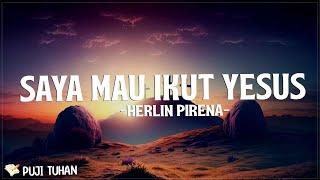 Saya Mau Ikut Yesus - Herlin Pirena (Lirik) Lagu Rohani Kristen Terbaru 2024