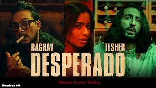 Desperado – Raghav feat  Tesher