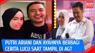 Cerita Lucu Putri Ariani Dan Ayahnya Saat Tdanil Di Agt