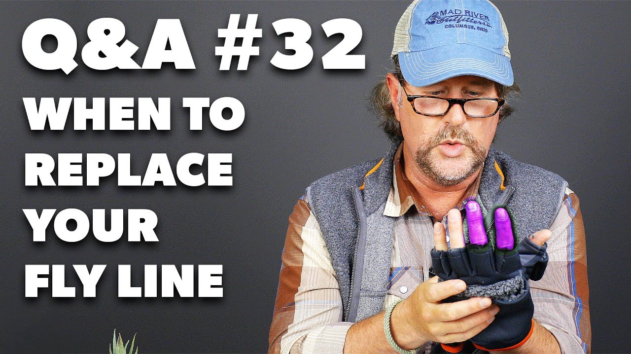 Q&A  #32 - WHEN Should YOU Replace Your Fly Line + Don't Get Frostbite! 