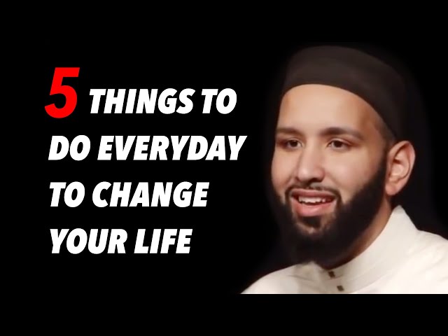 5 THINGS YOU SHOULD DO EVERYDAY | SHEIKH OMAR SULEIMAN | MOTIVATION | ISLAMIC LECTURES class=