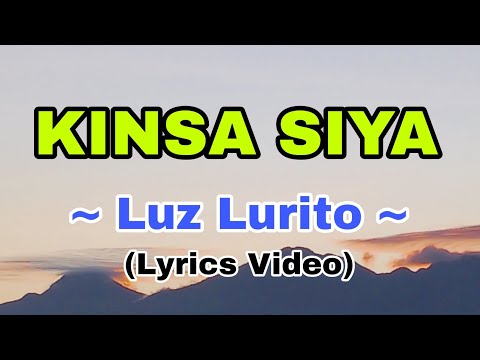 Kinsa Siya - (lyrics)Luz Lurito