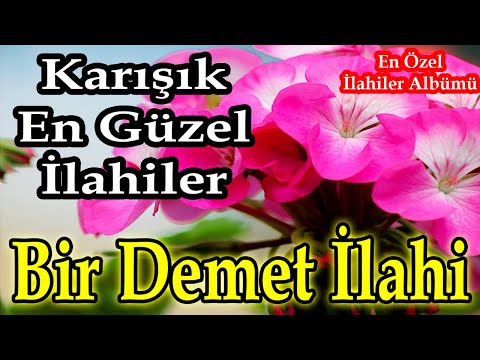 En Güzel İlahiler🌹Karışık Seçme İlahiler🌹Yeni Huzur Veren İlahiler🌹Hüzünlü Güzel İlahi Dinle