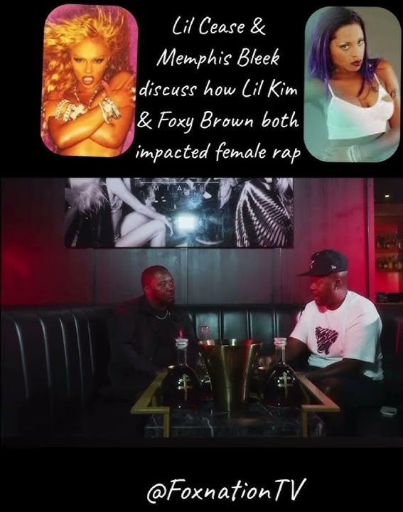 Memphis Bleek & Lil Cease discuss how Lil Kim & Foxy Brown both impacted female hiphop !