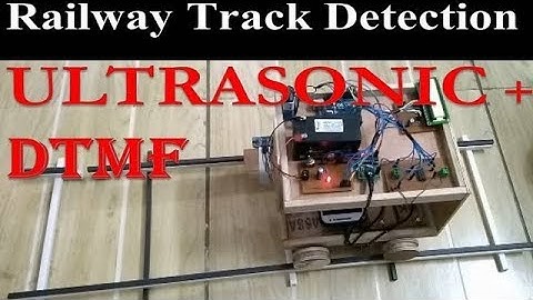Railway Track Detection system ... Using ULTRASONIC + DTMF