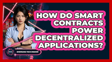 How Do Smart Contracts Power Decentralized Applications? - Emerging Tech Insider