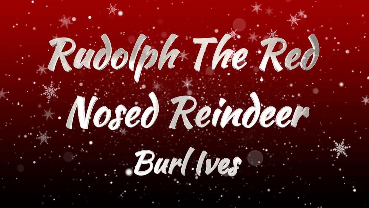 Burl Ives – Rudolph The Red Nosed Reindeer (Lyrics) Burl Ives – Rudolph The Red Nosed Reindeer (Lyrics)