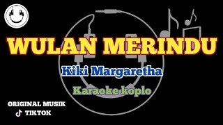 Wulan merindu - Kiki Margaretha ( Karaoke ) | Smile