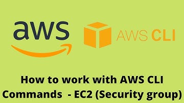 AWS Tutorials | Creating AWS EC2 Security Group with awscli commands