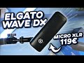 Elgato wave dx  elgato wave xlr  combo gagnant pour streamer 