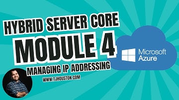 AZ-800 Hybrid Server Core Module 4: Managing IP Addresses
