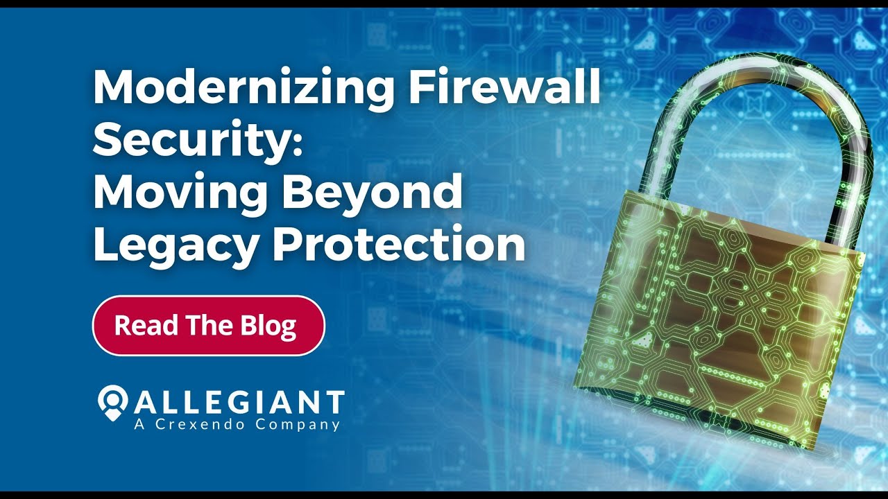 Modernizing Firewall Security: Moving Beyond Legacy Protection