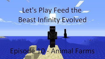 FTB Infinity Evolved Episode 10 - Animal Farms