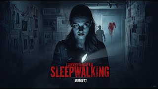 I Investigated Sleepwalking Murders for 30 Days Here's What I Found
