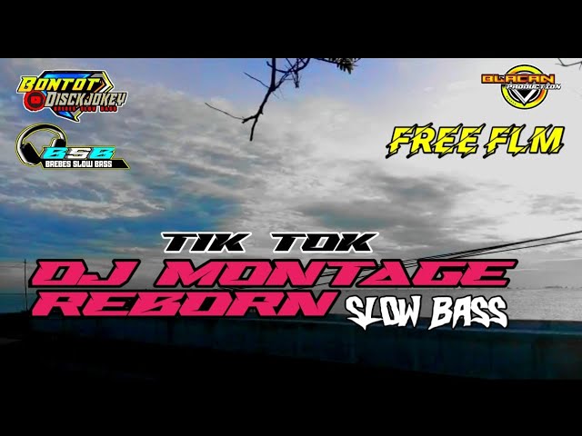 DJ Tik Tok MONTAGE REBORN slow Bass Free FLM by Bontot DISCKJOKEY class=
