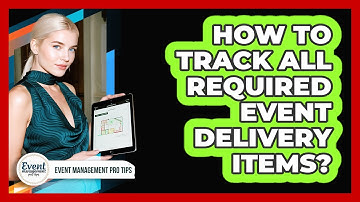How To Track All Required Event Delivery Items?