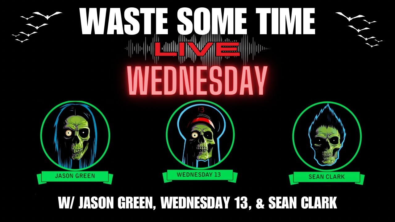 Waste Some Time Live w/ Jason Green, Wednesday 13 & Sean Clark