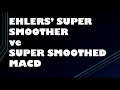 SUPER SMOOTHER ve SUPER SMOOTHED MACD Kullanım ve Formülleri