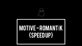 MOTIVE - Romantik (Speed Up)