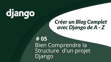 🔴 Créer un blog complet avec django de A Z  #05 Bien comprendre la structure d