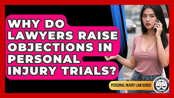 Why Do Lawyers Raise Objections In Personal Injury Trials? - Personal Injury Law Gurus