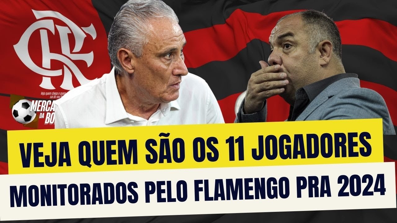 VAI E VEM 2024 DO FLAMENGO VEJA OS 11 JOGADORES MONITORADOS PELO MENGÃO ...