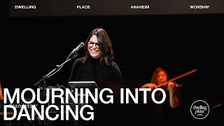 Mourning Into Dancing | Kathryn Scott | Dwelling Place Anaheim Worship Moment