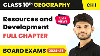 Class 10 Geography Chapter 1 | Resources and Development Full Chapter 2022-23