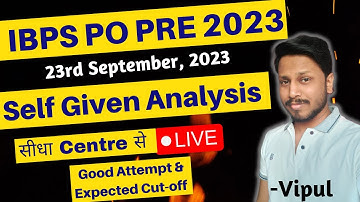 IBPS PO Pre Self Given Exam Analysis 2023 by Vipul | 23rd Sept. | Good Attempt, Expected Cut-off