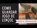 DICAS DE ORGANIZAÇÃO #2 : Aprenda a guardar o jogo de lençol completo após o uso